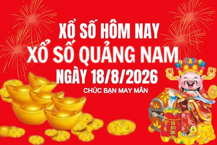 XSQNA 18/8, Kết quả xổ số Quảng Nam hôm nay 18/8/2026, Trực tiếp kết quả XSQN 18/8