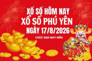 XSPY 17/8, Kết quả xổ số Phú Yên hôm nay 17/8/2026, Trực tiếp XSPY ngày 17 tháng 8