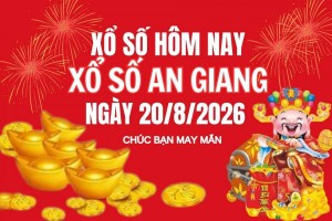 XSAG 20/8, Kết quả xổ số An Giang hôm nay 20/8/2026, trực tiếp XSAG ngày 20 tháng 8