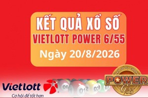 Vietlott 20 tháng 8 Kết quả xổ số Vietlott hôm nay 20 tháng 8 Xổ số Power 6/55 ngày 20 tháng 8  /2026