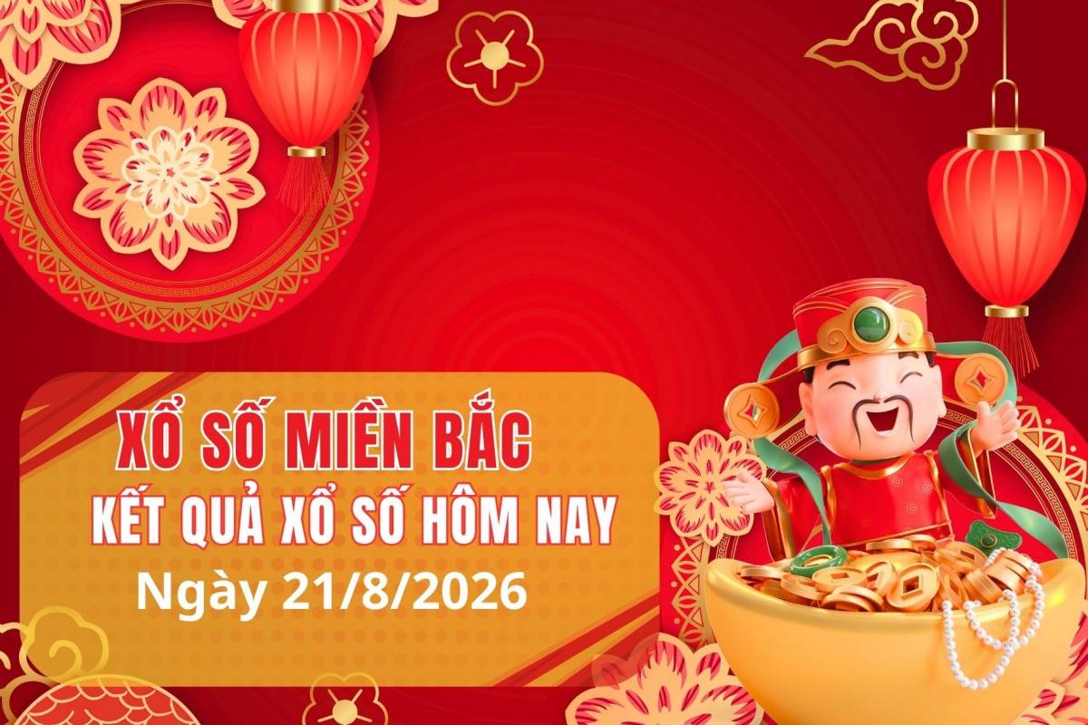 XSMB 20/8, Xổ số miền Bắc ngày 20 tháng 8, Trực tiếp Kết quả Xổ số miền Bắc hôm nay ngày 20/8/2026