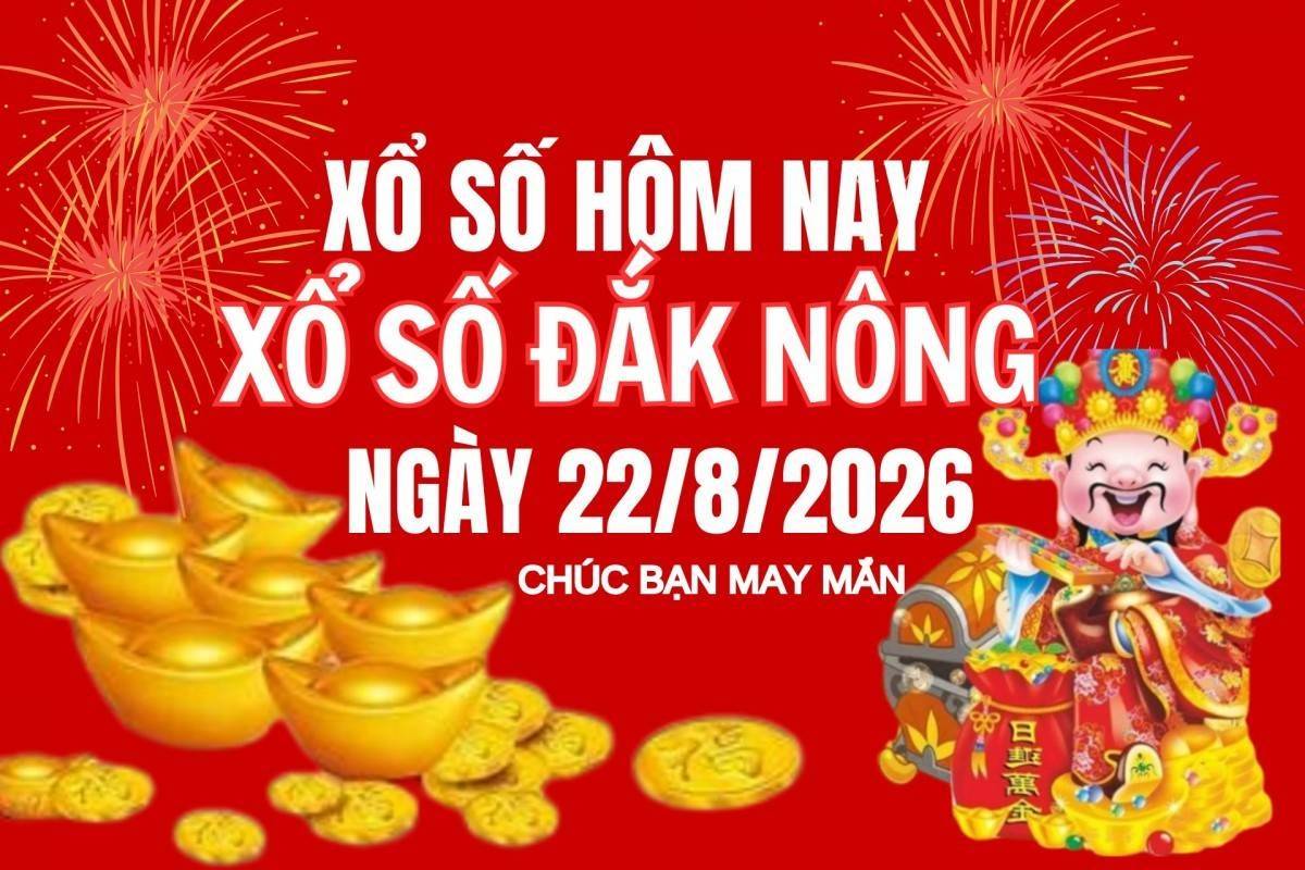 XSDNO 22/8, Kết quả xổ số Đắk Nông hôm nay 22/8/2026, Trực tiếp XSDNO ngày 22 tháng 8