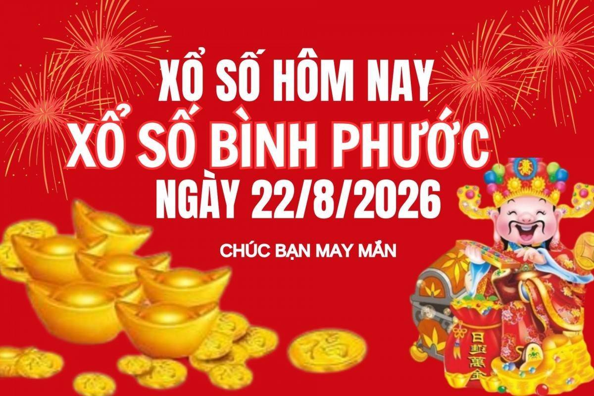 XSBP 22/8, Kết quả xổ số Bình Phước hôm nay 22/8/2026, trực tiếp XSBP ngày 22 tháng 8
