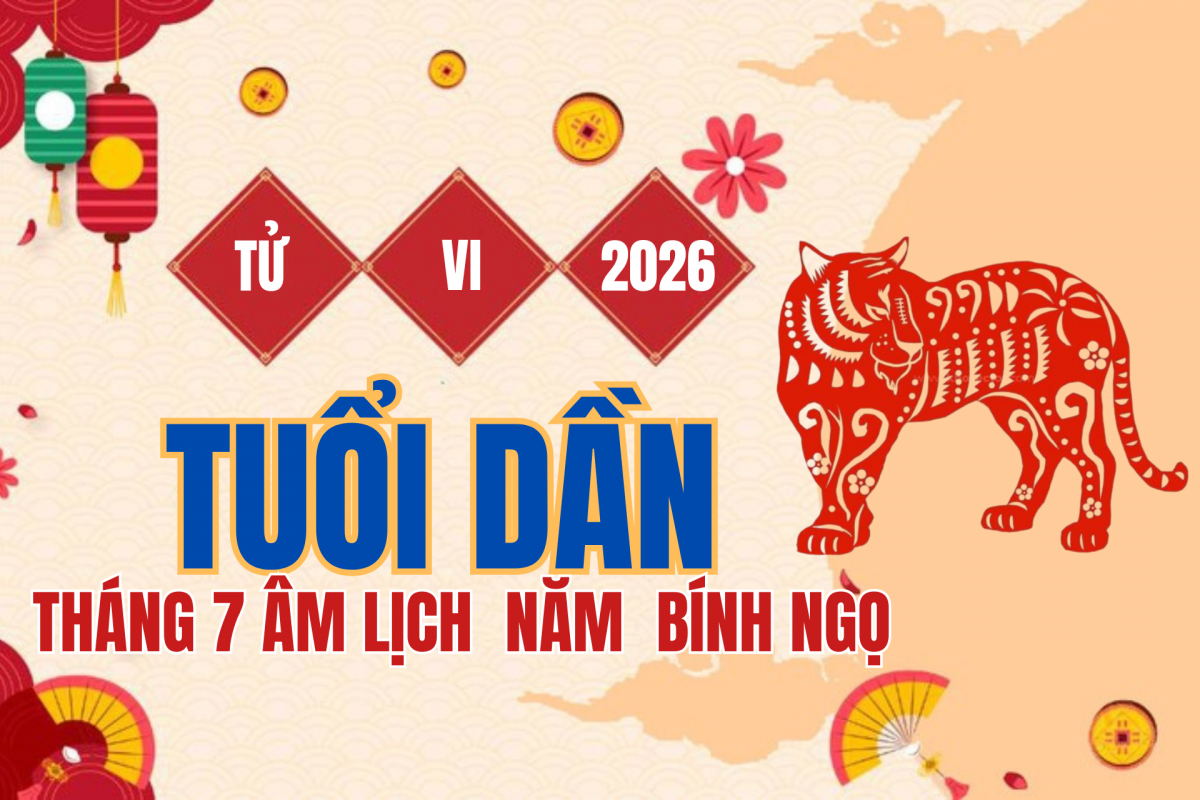 Tử vi tuổi Dần tháng 7 âm lịch 2026: Dần - Thân Tương Xung, càng bình tĩnh càng dễ vượt sóng gió