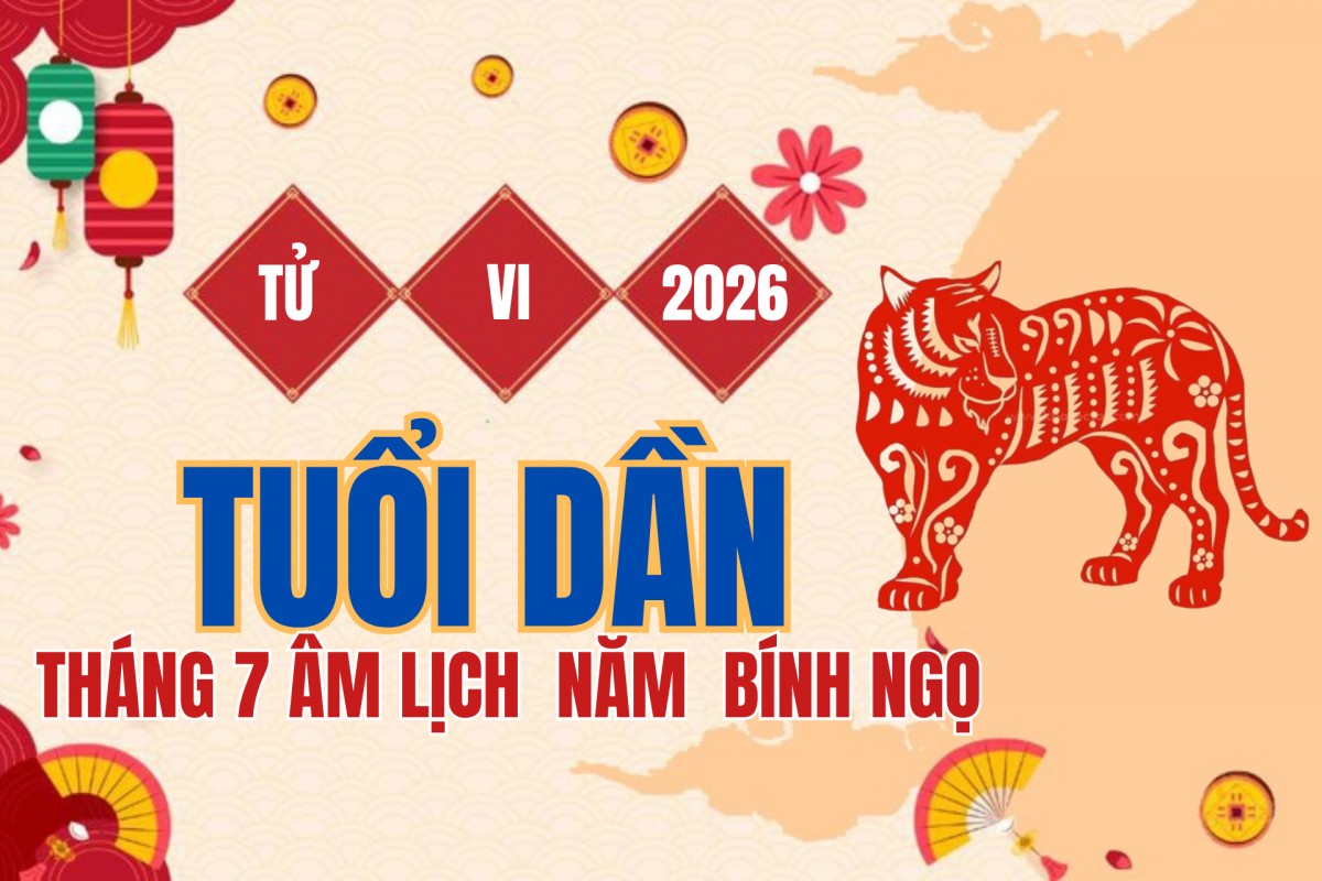 Tử vi tuổi Dần tháng 7 âm lịch 2026: Dần - Thân Tương Xung, càng bình tĩnh càng dễ vượt sóng gió