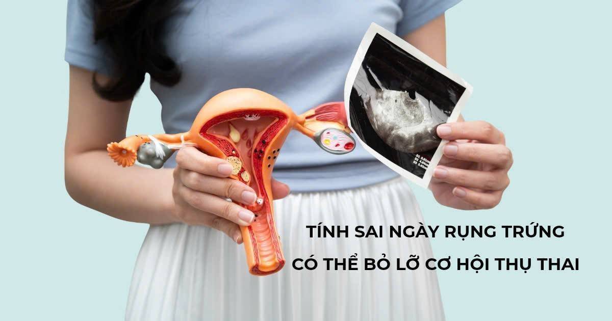 Vì sao nhiều cặp vợ chồng hiếm muộn vì tính sai ngày rụng trứng