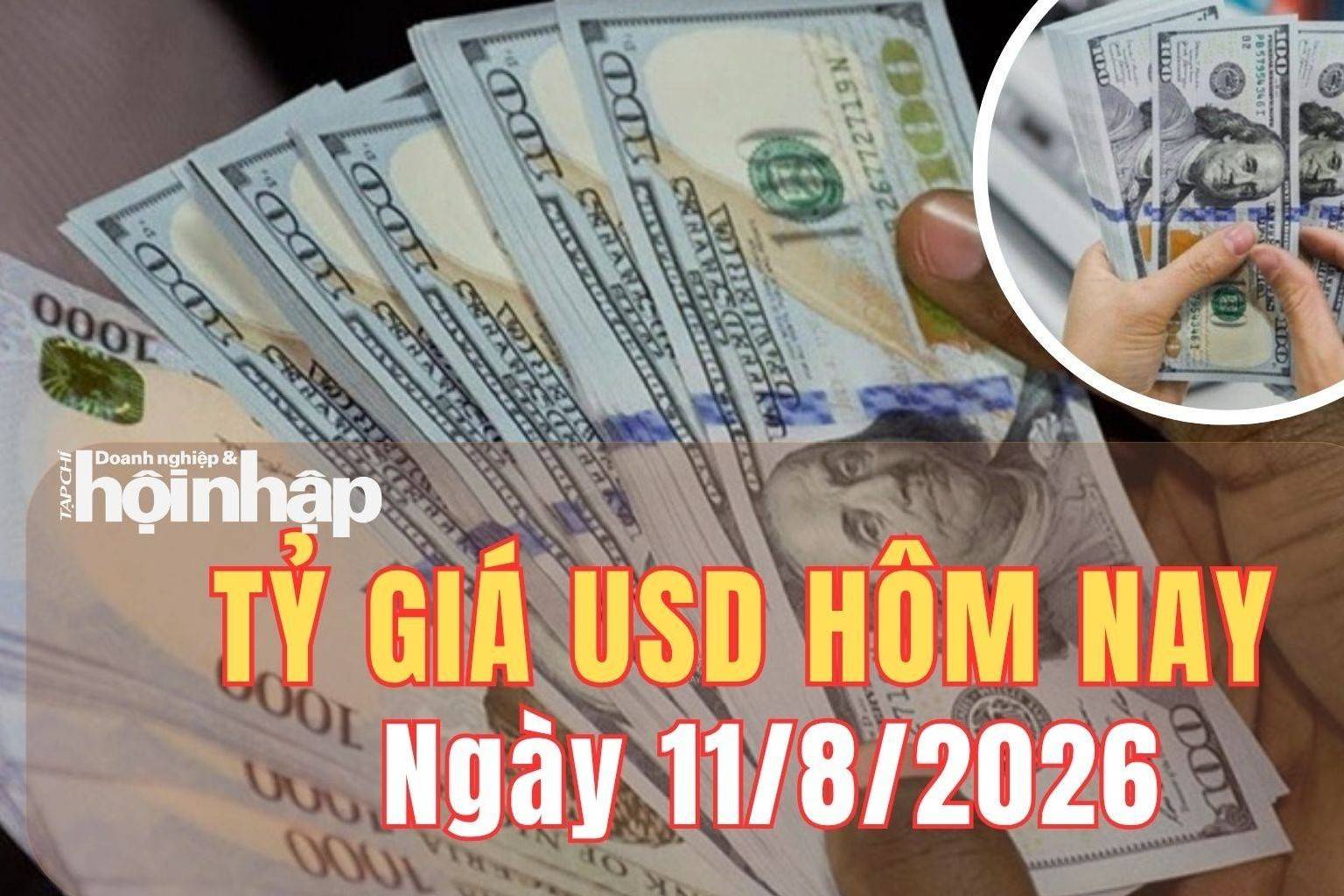 Tỷ giá USD hôm nay 11/8/2026: Đồng USD tăng giá