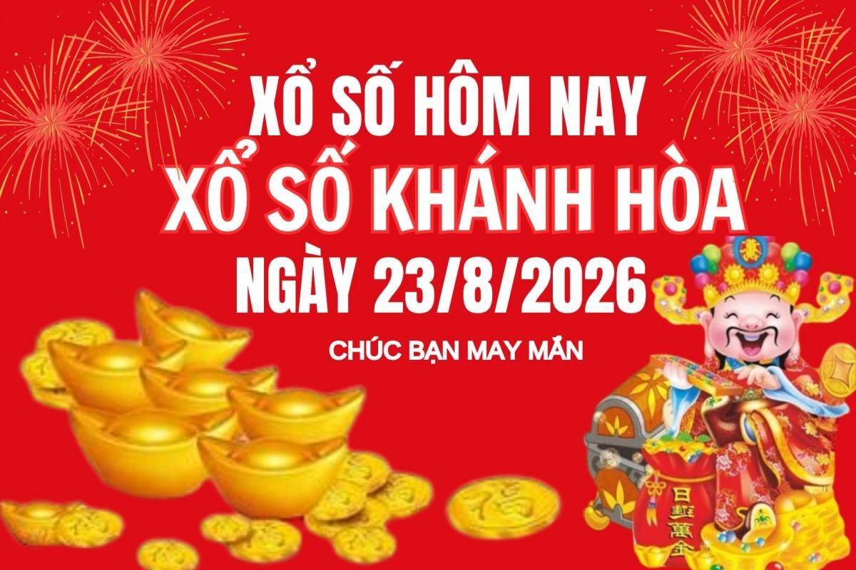 XSKH 23/8, Kết quả xổ số Khánh Hòa hôm nay 23/8/2026, Trực tiếp XSKH ngày 23 tháng 8