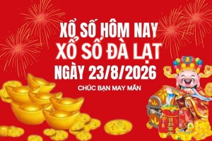 XSDL 23/8, Kết quả xổ số Đà Lạt hôm nay 23/8/2026, trực tiếp XSDL ngày 23/8