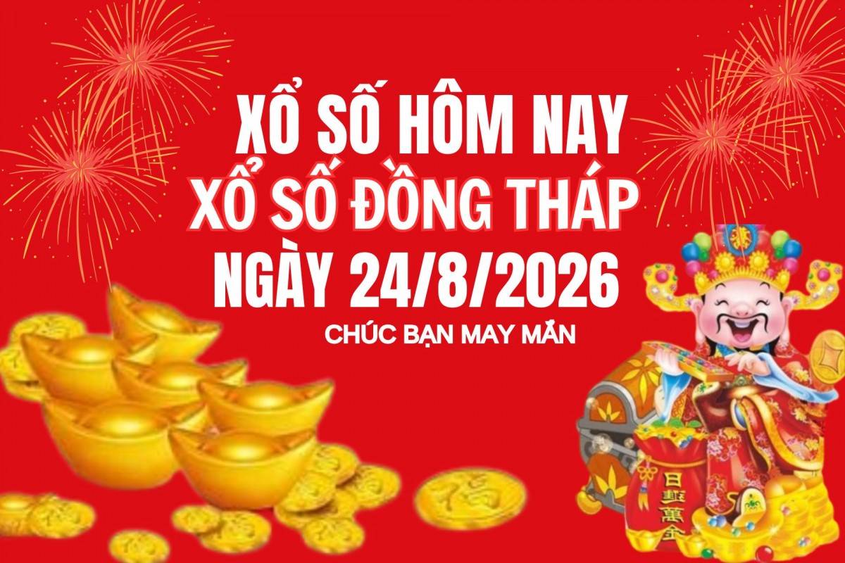 XSDT 17/8, Kết quả xổ số Đồng Tháp hôm nay 17/8/2026, Trực tiếp XSDT ngày 17 tháng 8