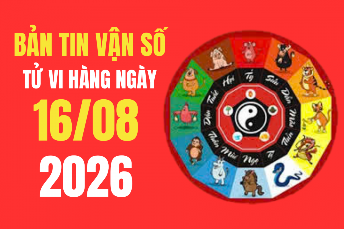 Tử vi - Vận số ngày 16/8/2026 Tuổi tốt xấu, giờ đẹp, hướng xuất hành và màu sắc may mắn cần biết
