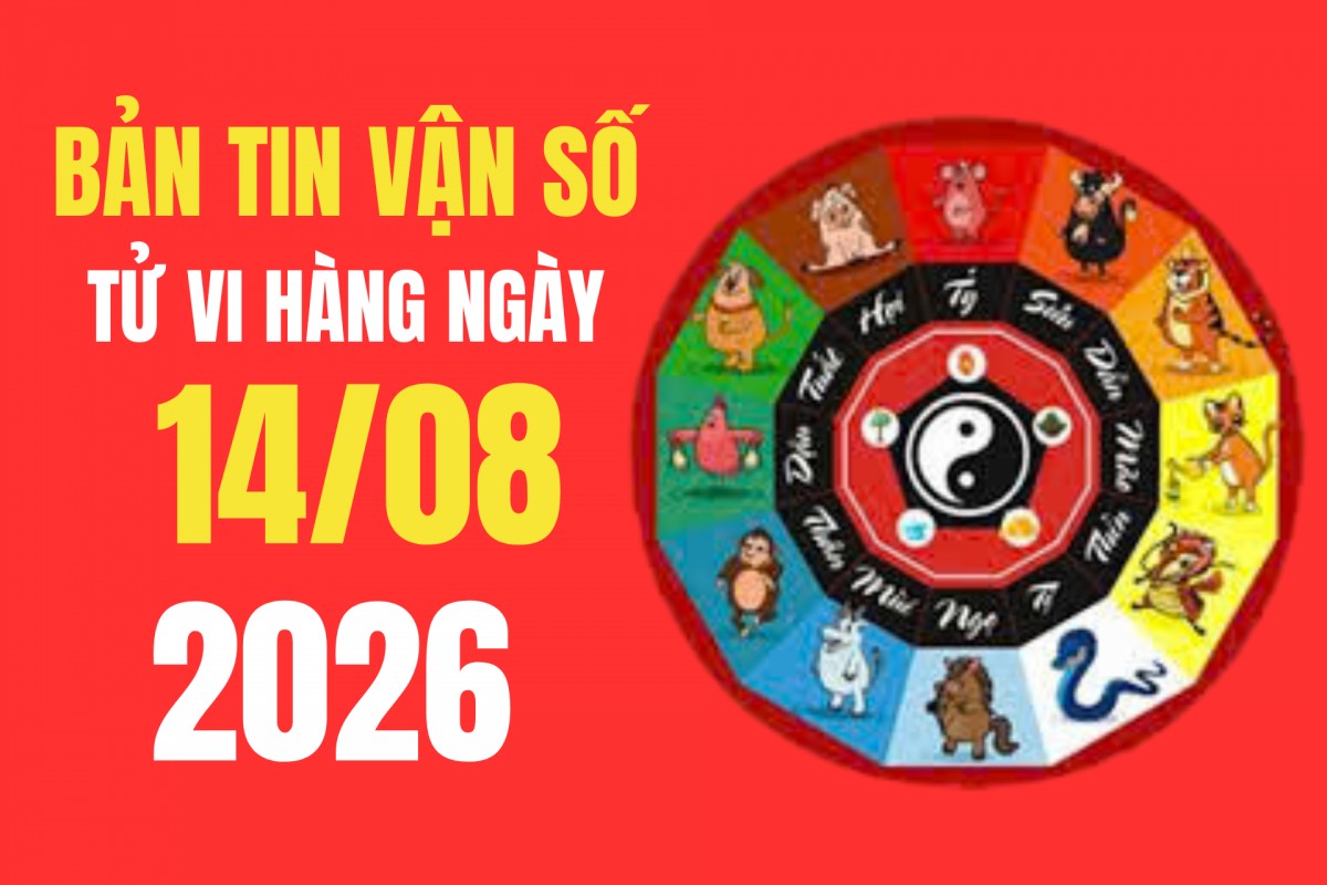 Tử vi - Vận số ngày 14/8/2026: Tuổi nào thuận đàm phán, cầu tài và ai nên thận trọng trước quyết định lớn?