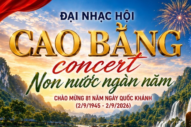 "Cao Bằng concert - Non nước ngàn năm" điểm hẹn đáng chờ đợi ngày 2/9