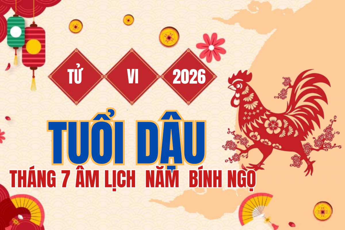 Tử vi tuổi Dậu tháng 7 âm lịch 2026: Đào hoa nở rộ, tài lộc khởi sắc nhưng cần đề phòng tiểu nhân