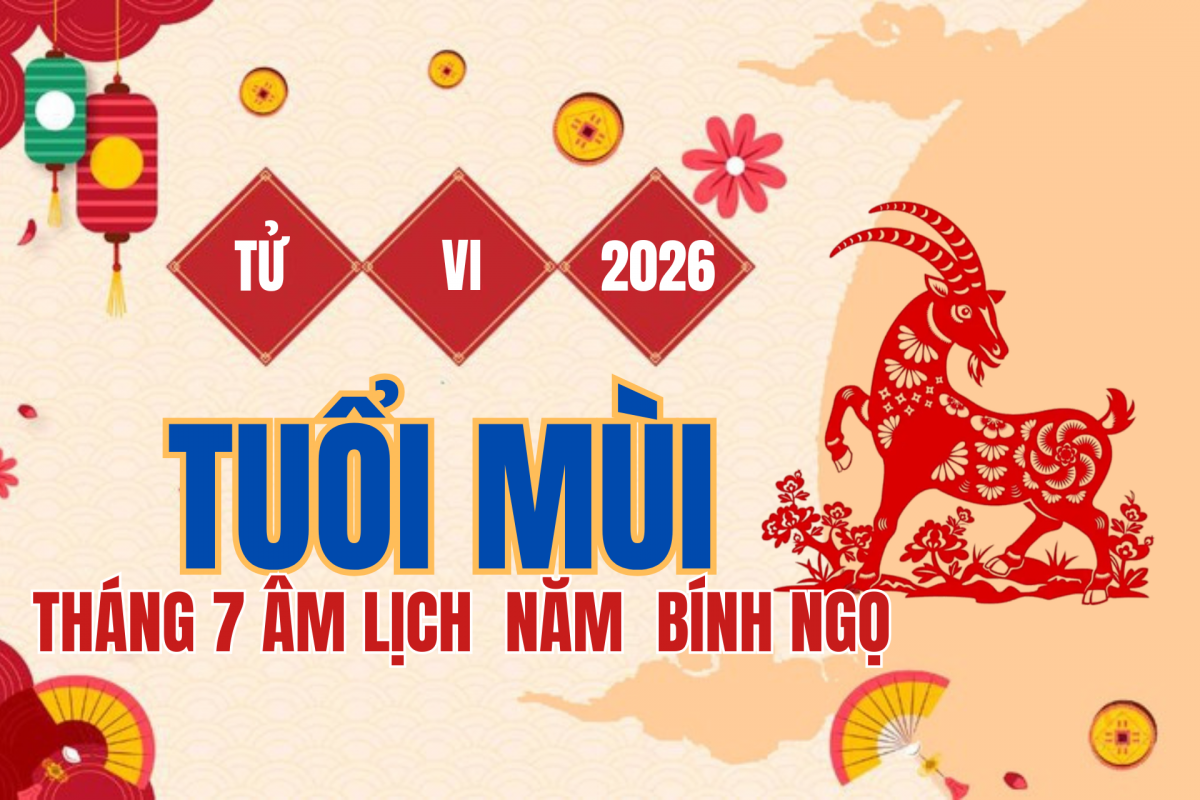 Tử vi tuổi Mùi tháng 7 âm lịch 2026: Thương Quan gây áp lực, càng nóng vội càng dễ mất lợi thế