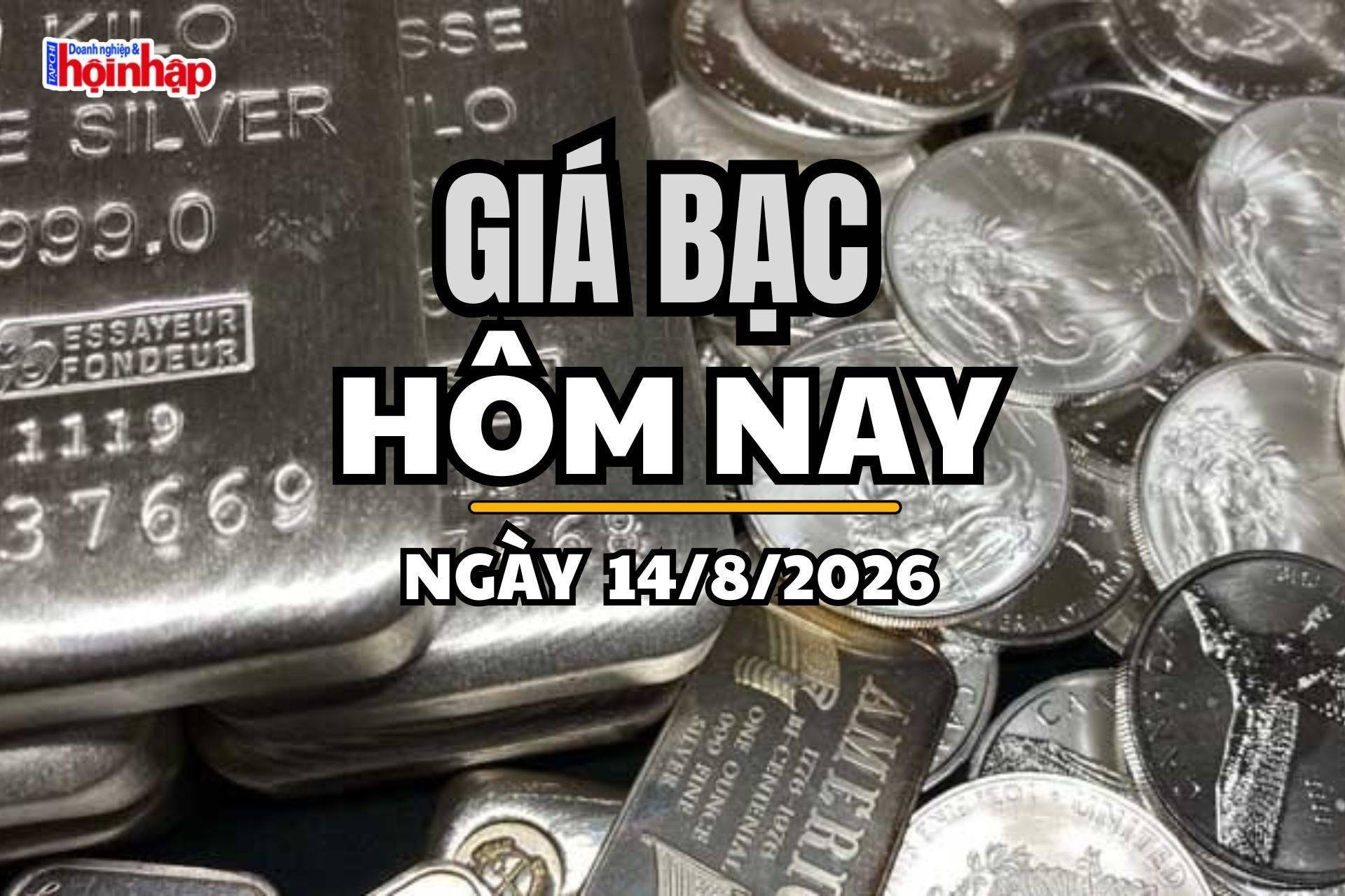 Giá bạc hôm nay 14/8/2026: Giá bạc đồng loạt đảo chiều giảm mạnh
