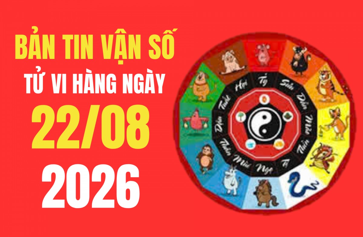 Tử vi - Vận số ngày 22/8/2026: Cẩm nang toàn diện giúp gia chủ vạn sự đắc thắng bình an