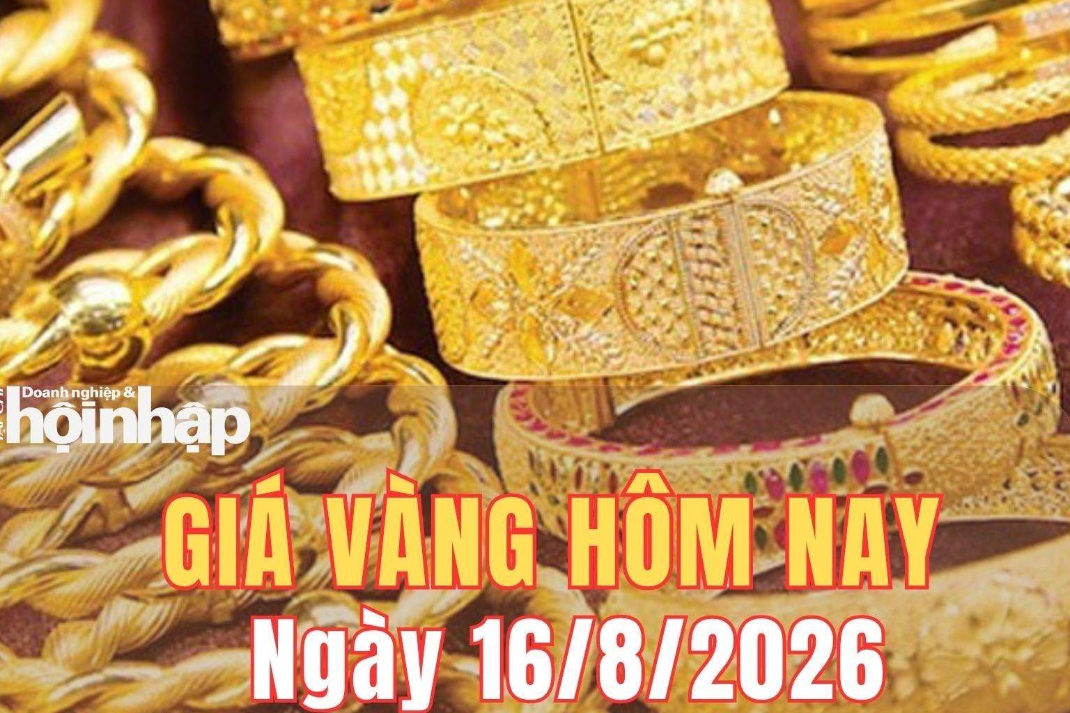 Giá vàng hôm nay 16/8/2026: Vàng miếng SJC tăng mạnh, thế giới hướng tới tuần tăng tiếp