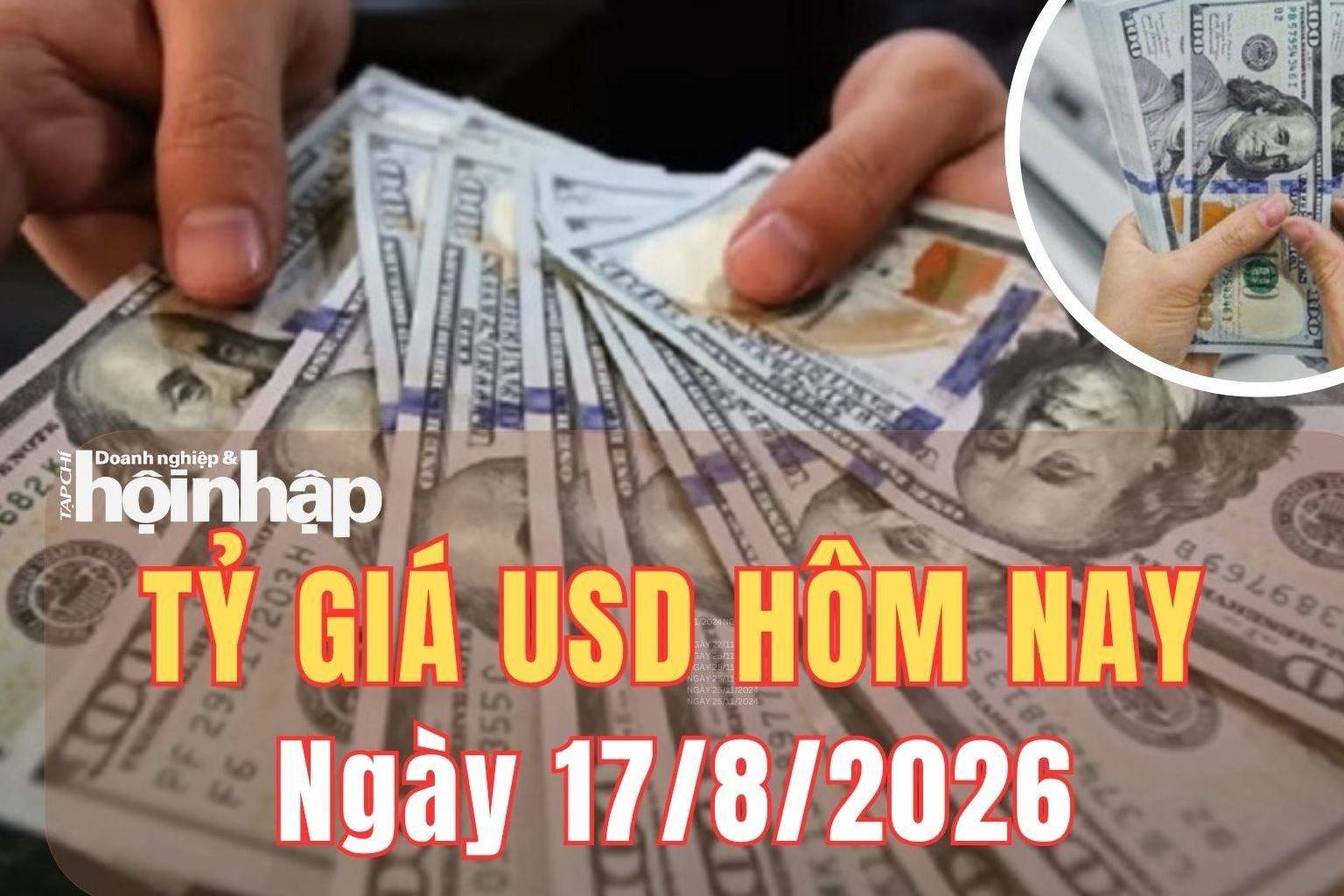 Tỷ giá USD hôm nay 17/8/2026: Trong tuần này, đồng USD thế giới có xu hướng giảm nhẹ