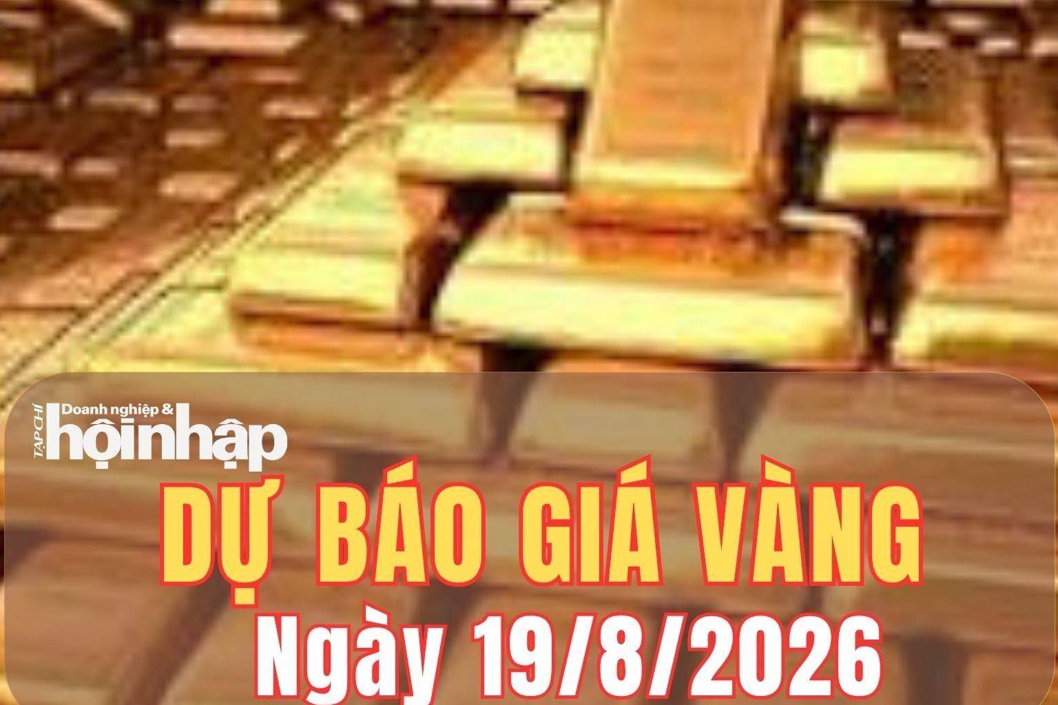 Dự báo giá vàng ngày mai 19/8: Nghiêng về giảm