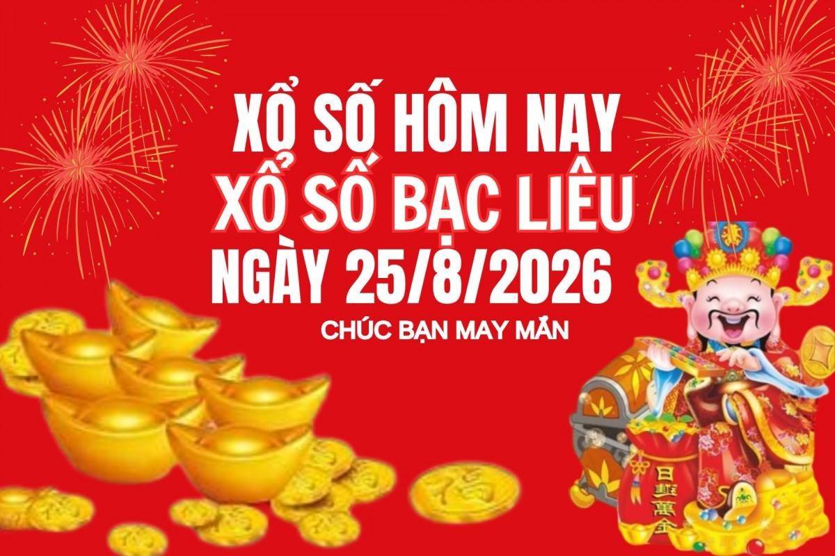 XSBL 25/8, Kết quả xổ số Bạc Liêu hôm nay 25/8/2026, Trực tiếp XSBL ngày 25 tháng 8
