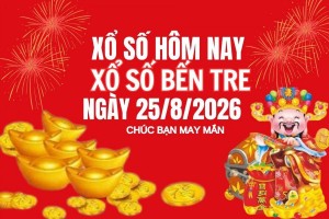 XSBT 25/8, Kết quả xổ số Bến Tre hôm nay 25/8/2026 , Trực tiếp XSBT ngày 25 tháng 8