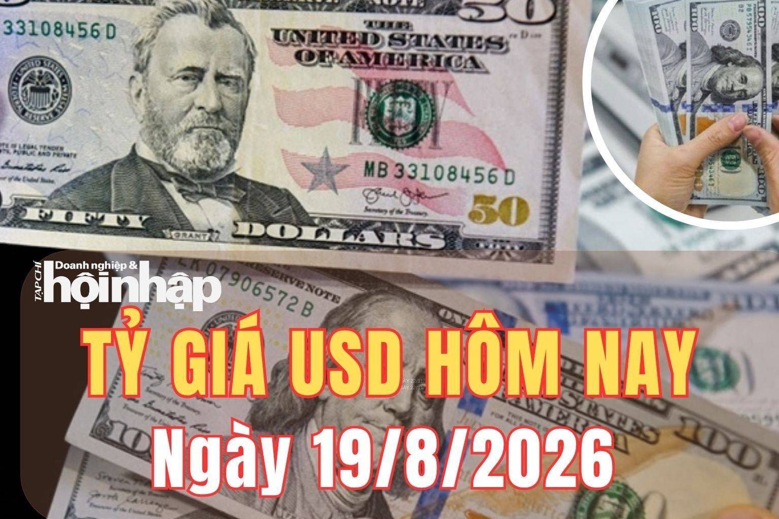Tỷ giá USD hôm nay 19/8/2026: Đồng USD đi ngang trước tín hiệu mới từ Fed