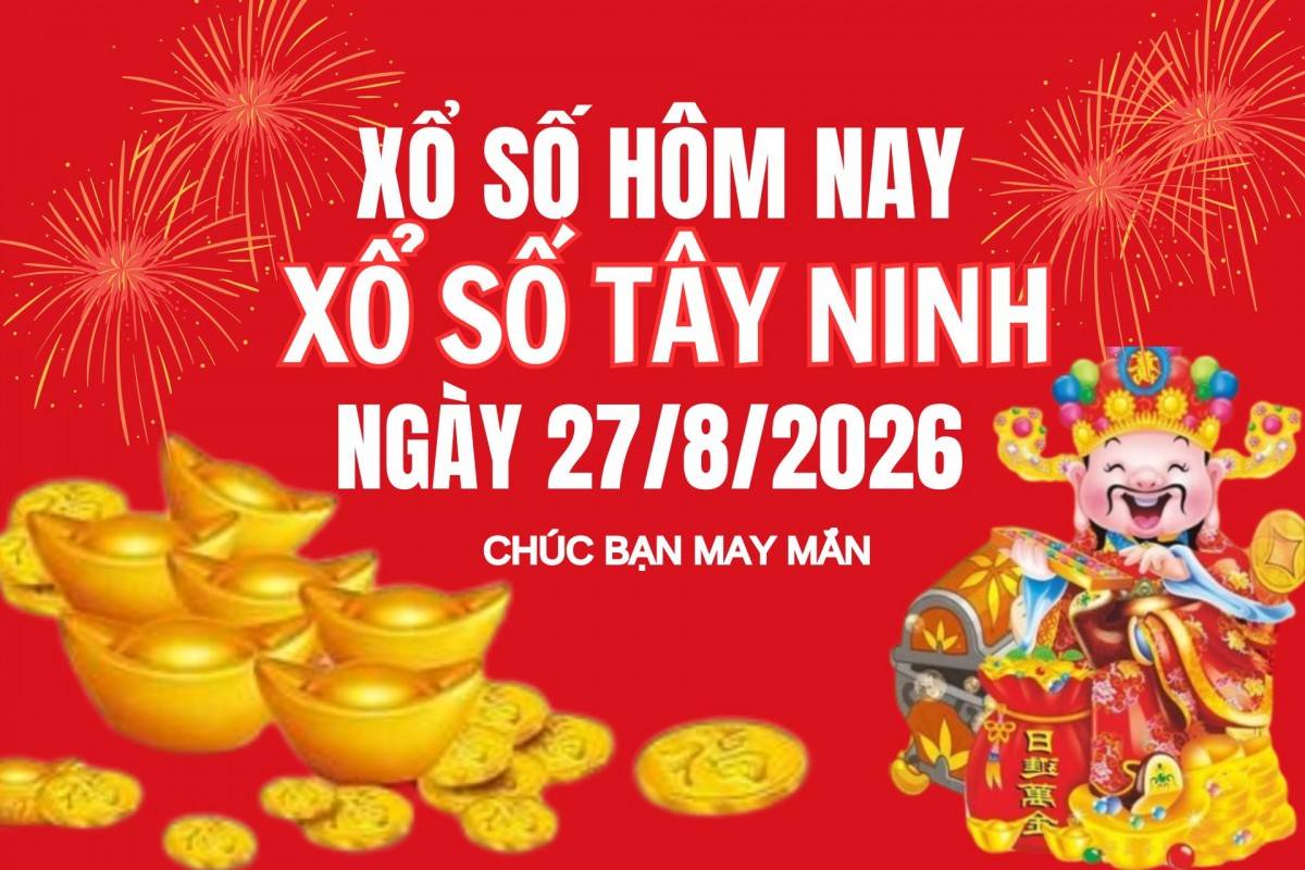 XSTN 20/8, Kết quả xổ số Tây Ninh hôm nay 20/8/2026, Trực tiếp XSTN ngày 20 tháng 8