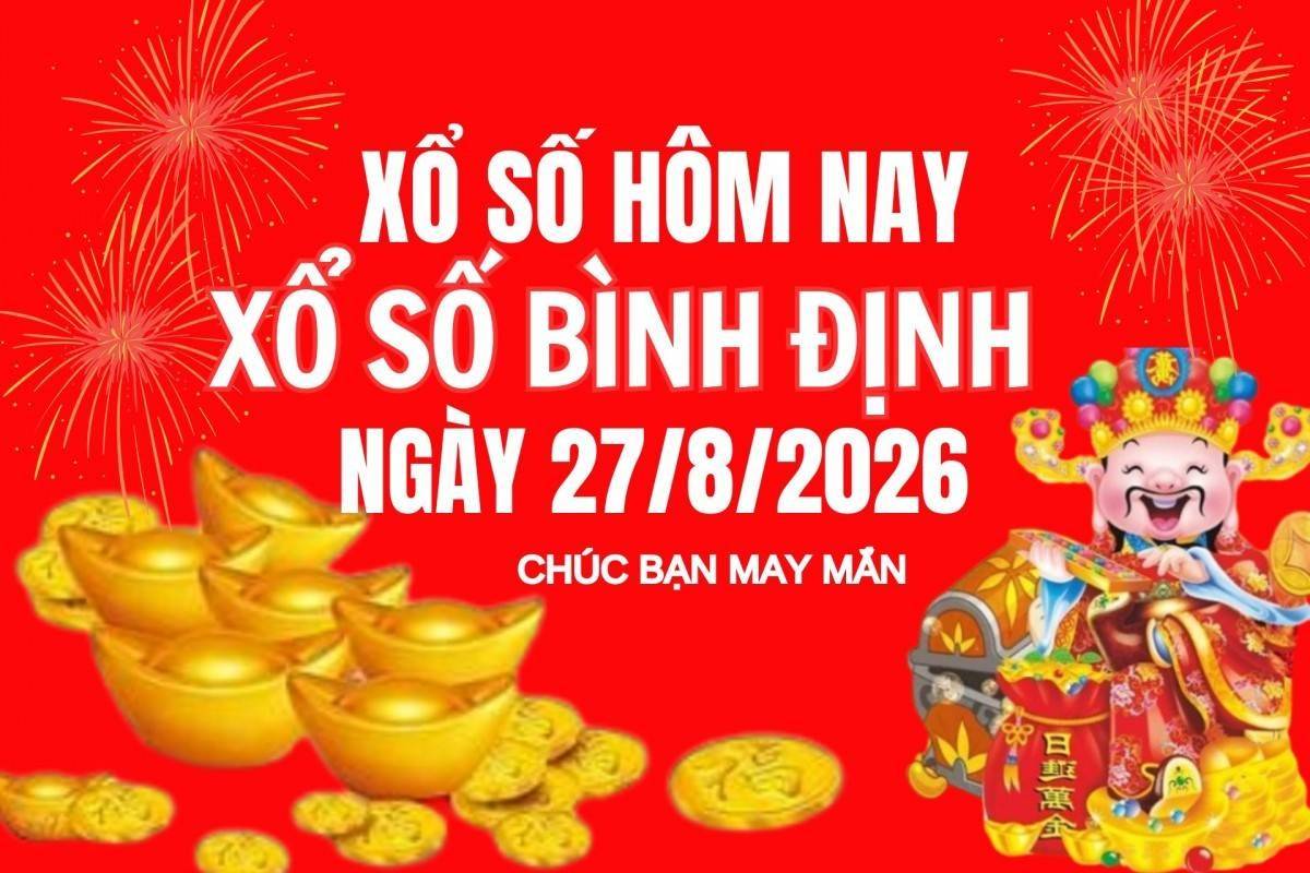 XSBDI 27/8, Kết quả xổ số Bình Định hôm nay 27/8/2026, Trực tiếp XSBDI ngày 27 tháng 8