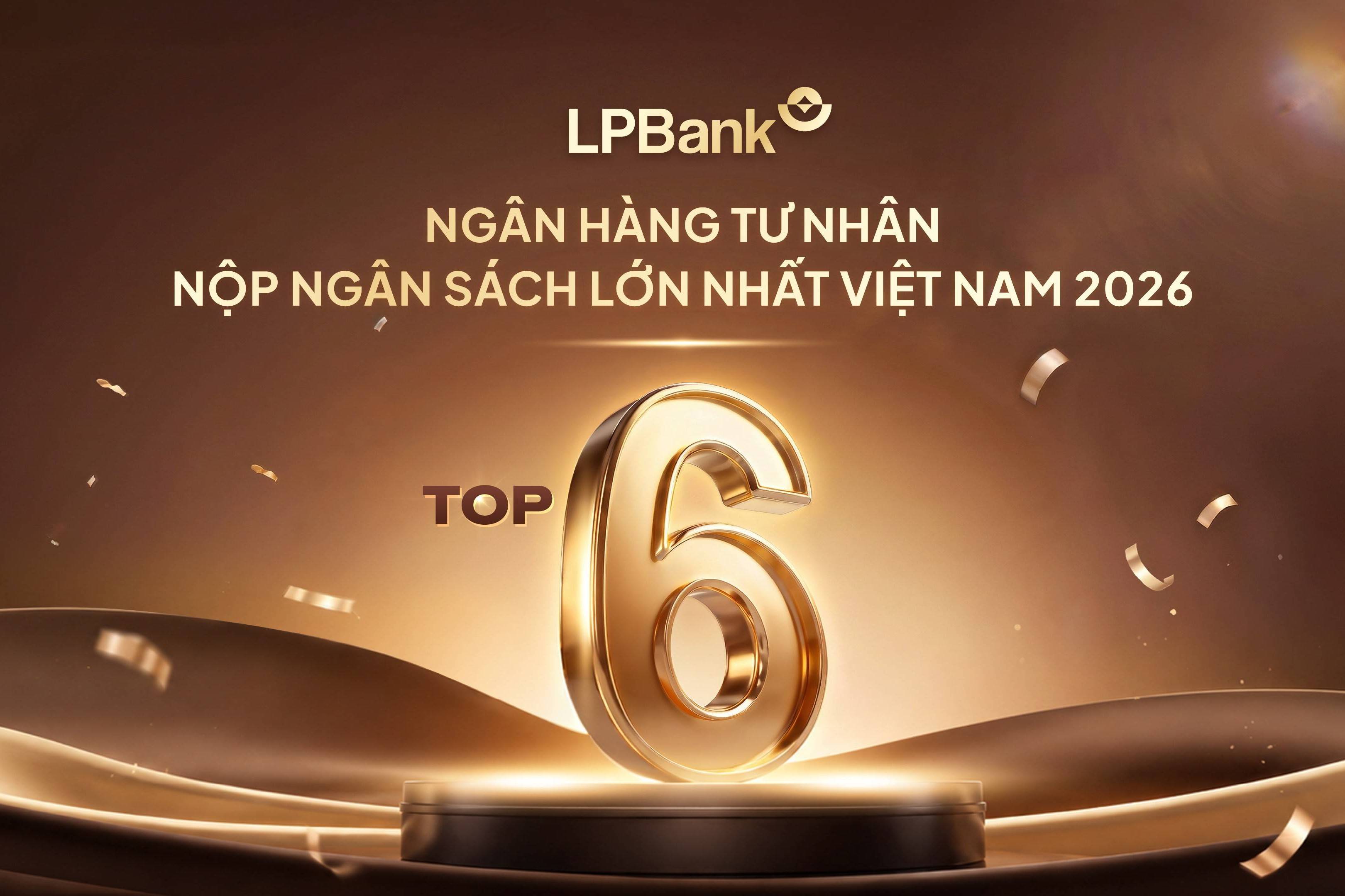 LPBank lọt Top 6 ngân hàng tư nhân nộp ngân sách lớn nhất Việt Nam
