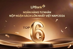 LPBank lọt Top 6 ngân hàng tư nhân nộp ngân sách lớn nhất Việt Nam
