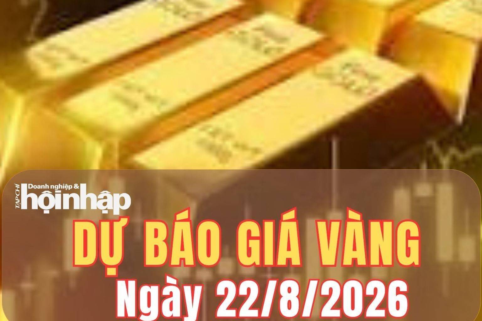 Dự báo giá vàng ngày mai 22/8: Tiếp đà tăng, có thể vượt đỉnh ngắn hạn