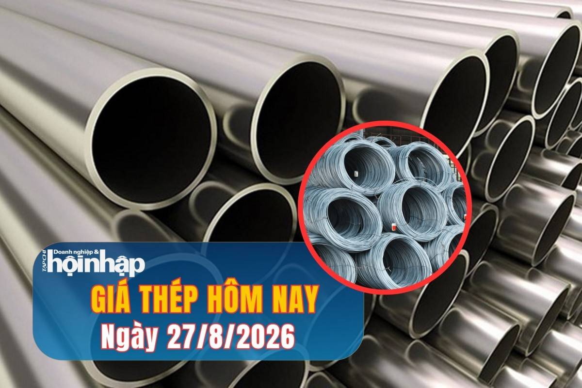 Giá thép hôm nay 26/8/2026: