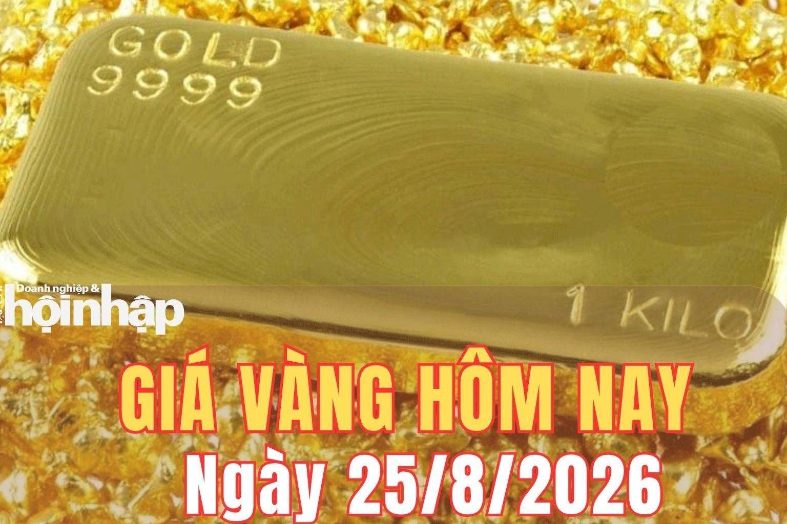 Giá vàng hôm nay 25/8/2026: Vàng miếng SJC, vàng nhẫn tiếp đà tăng mạnh
