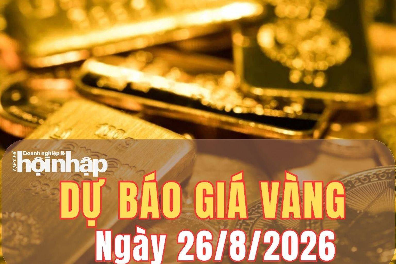 Dự báo giá vàng ngày mai 26/8: Tiếp tục đà bứt phá