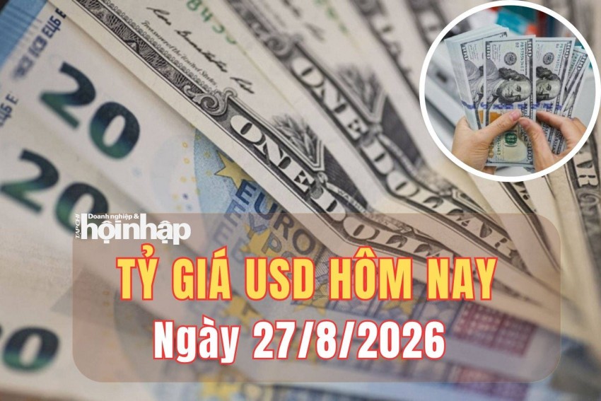 Tỷ giá USD hôm nay 27/8/2026: Đồng USD tăng trên thị trường thế giới