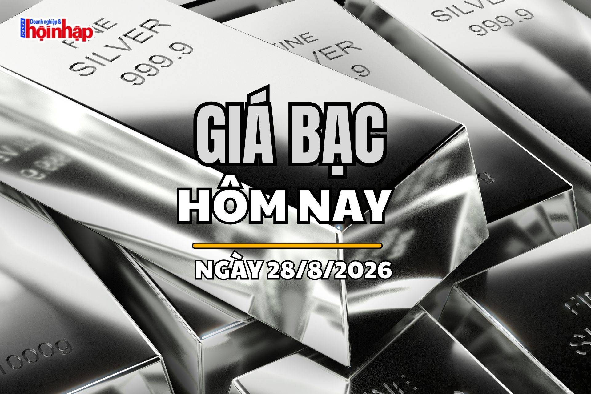 Giá bạc hôm nay 27/8/2026: Giá bạc tiếp tục giảm cả trong nước và thế giới