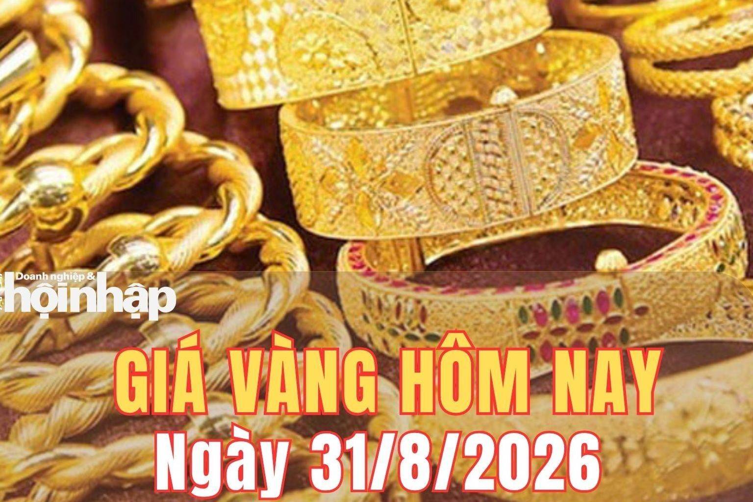 Giá vàng hôm nay 31/8/2026: Giá vàng trong nước đi ngang, vàng thế giới chịu sức ép từ Fed