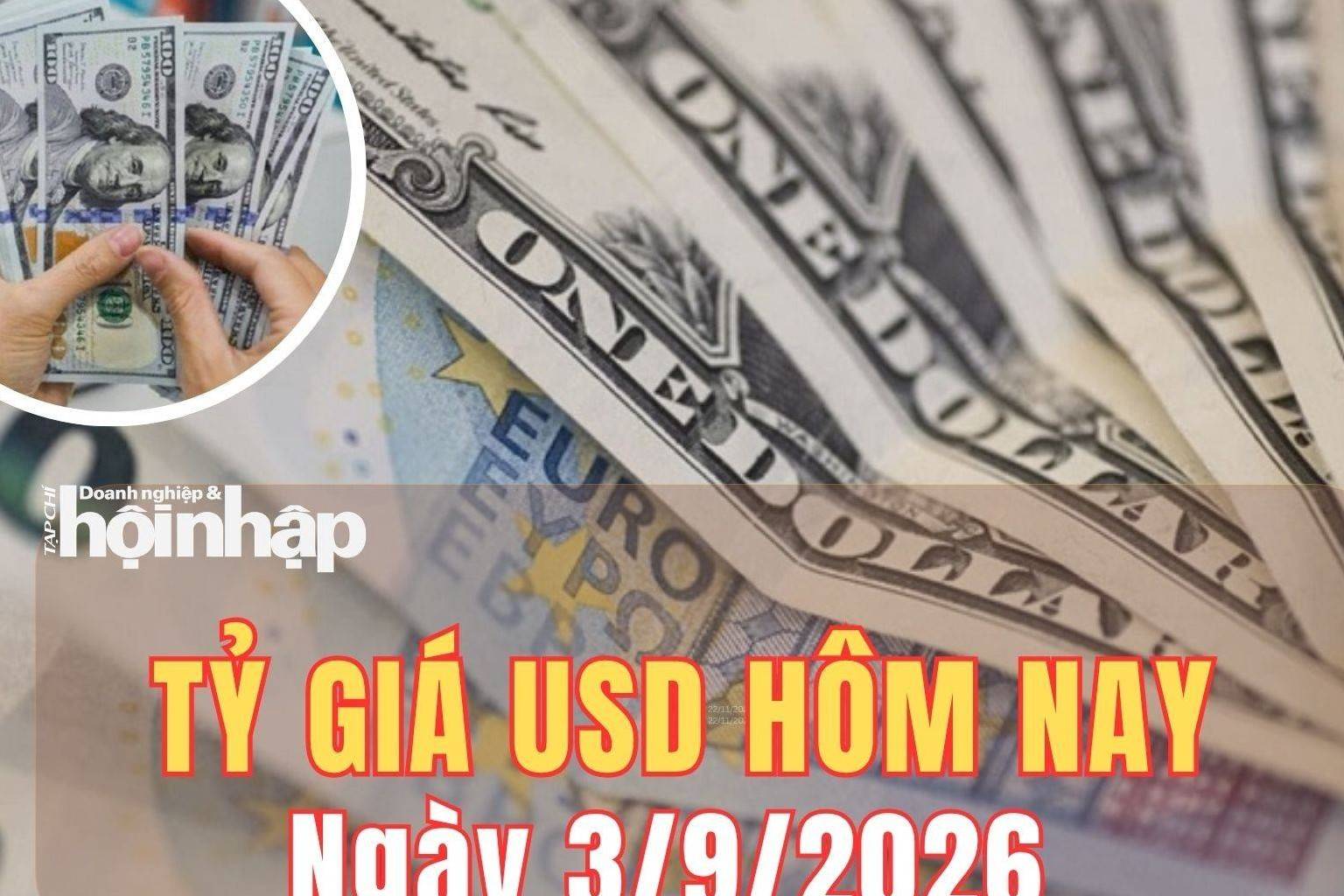 Tỷ giá USD hôm nay 3/9/2026: Đồng USD thế giới hạ nhiệt