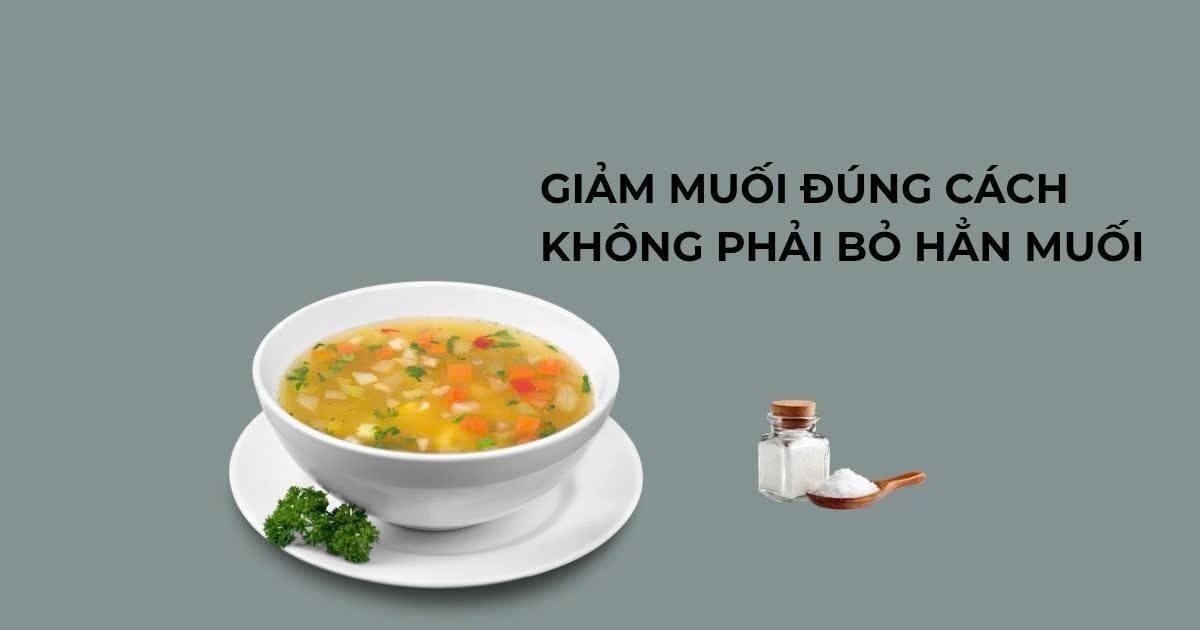 Ăn quá nhạt: Khi giảm muối có thể phản tác dụng