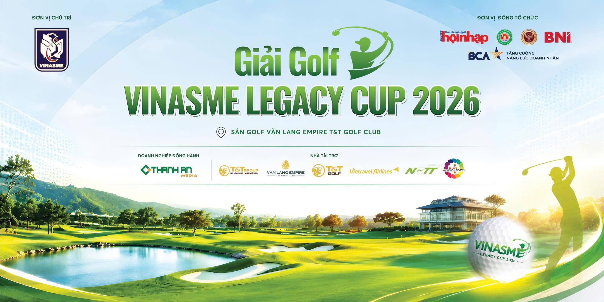 VINASME LEGACY CUP 2026: Hội tụ doanh nhân, lan tỏa tinh thần kết nối