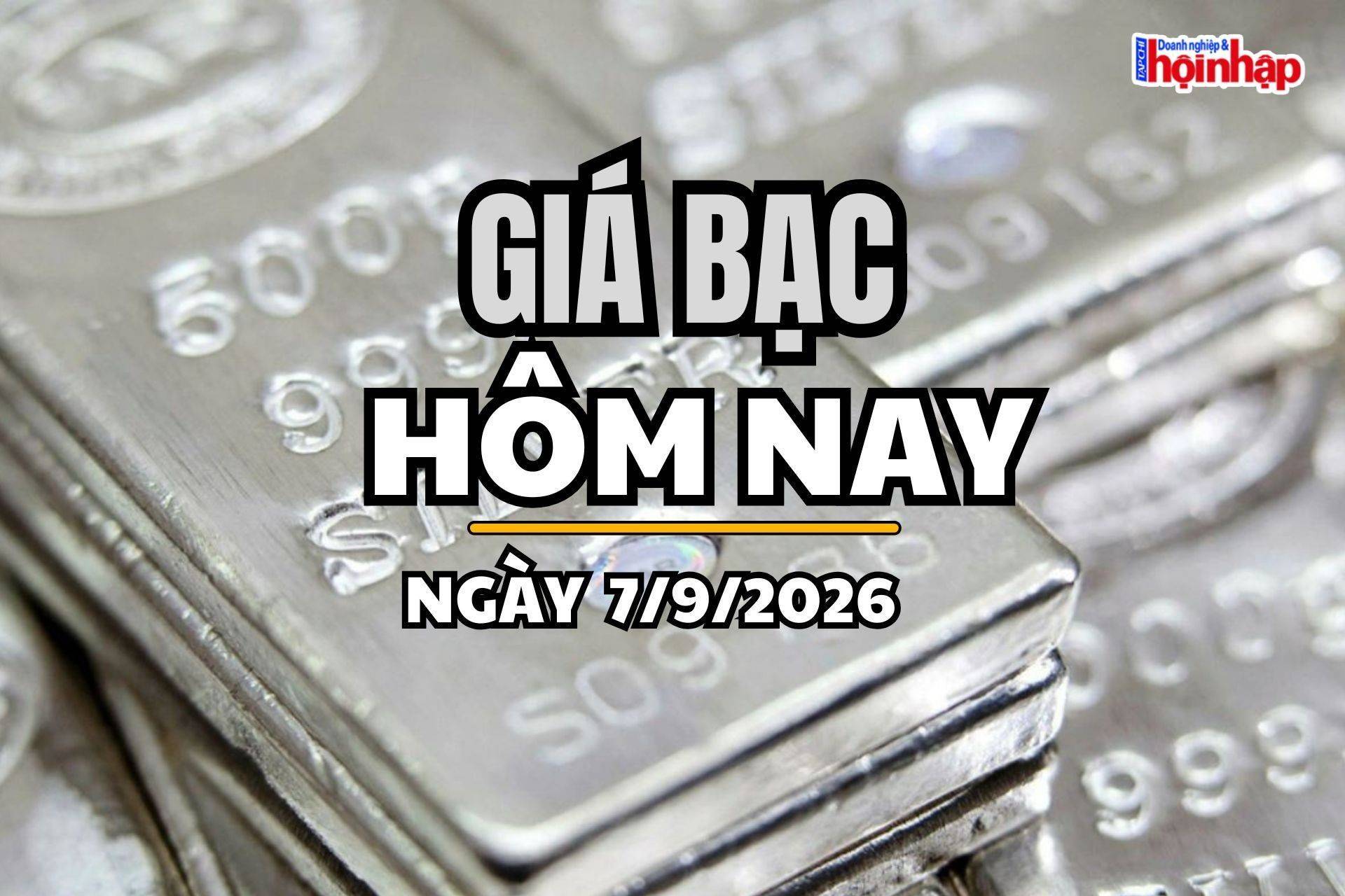 Giá bạc hôm nay 7/9/2026: Giá bạc trong nước giảm nhẹ, bạc thế giới chịu sức ép từ việc làm Mỹ