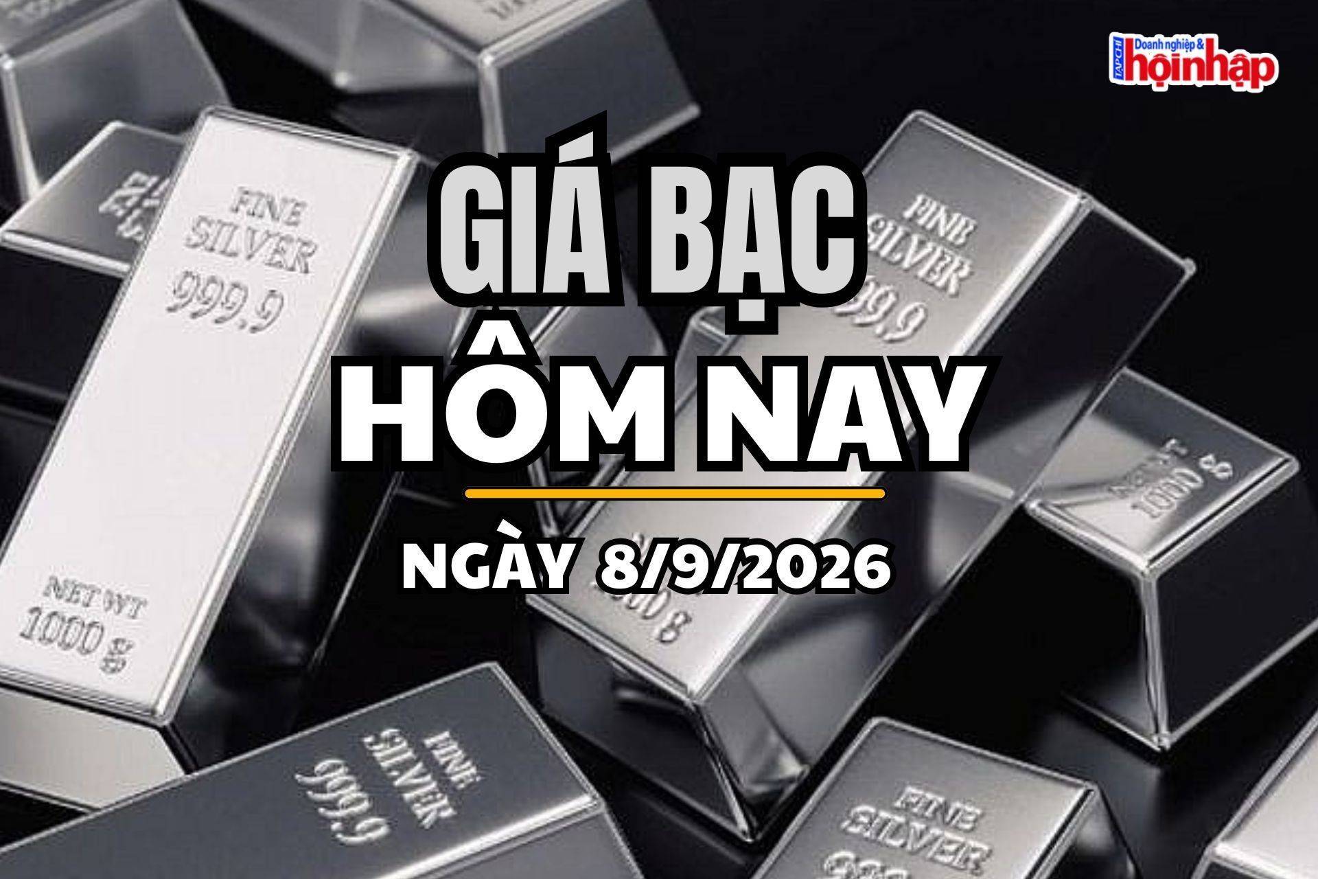 Giá bạc hôm nay 8/9 /2026: Giá bạc Phú Quý giảm 19.000 đồng/lượng, thế giới nhích tăng