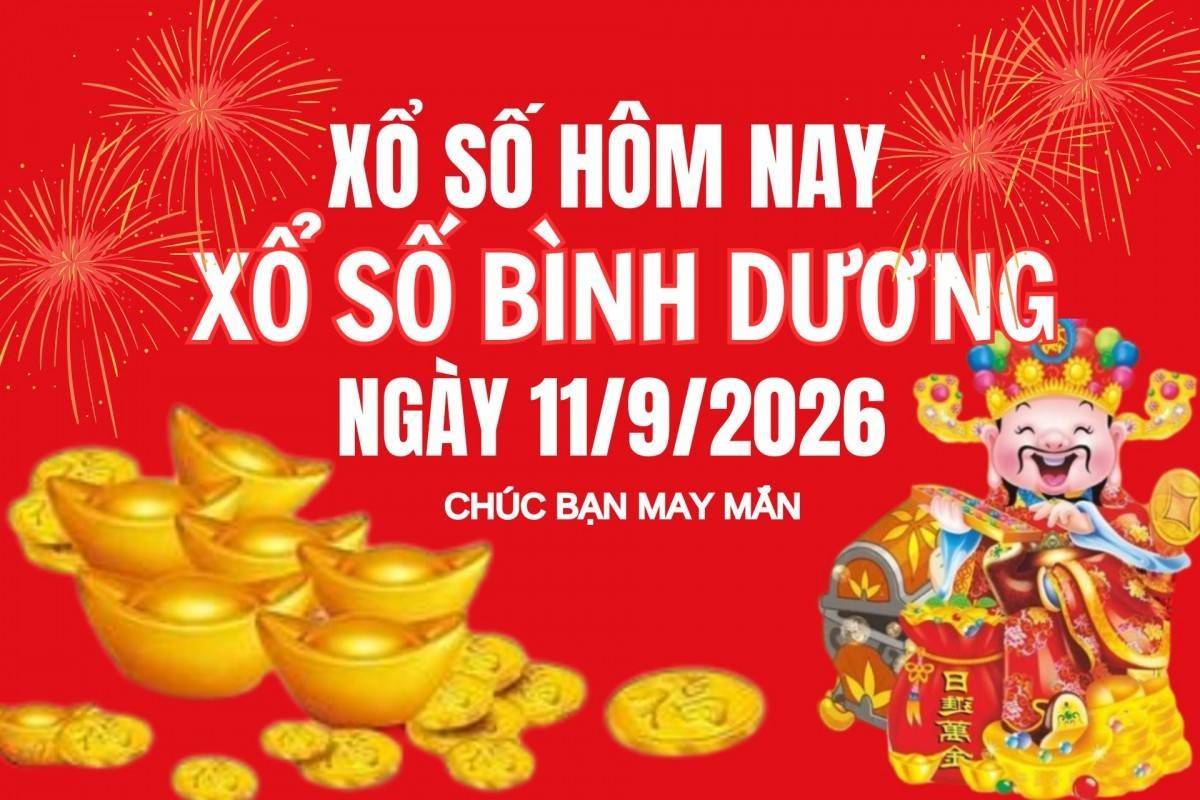 XSBD 11/9, Kết quả xổ số Bình Dương hôm nay 11/9/2026, Trực tiếp XSBD ngày 11 tháng 9