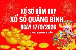 XSQB 17/9, Kết quả xổ số Quảng Bình hôm nay 17/9/2026, Trực tiếp XSQB ngày 17 tháng 9