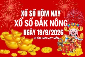 XSDNO 19/9, Kết quả xổ số Đắk Nông hôm nay 19/9/2026, Trực tiếp XSDNO ngày 19 tháng 9