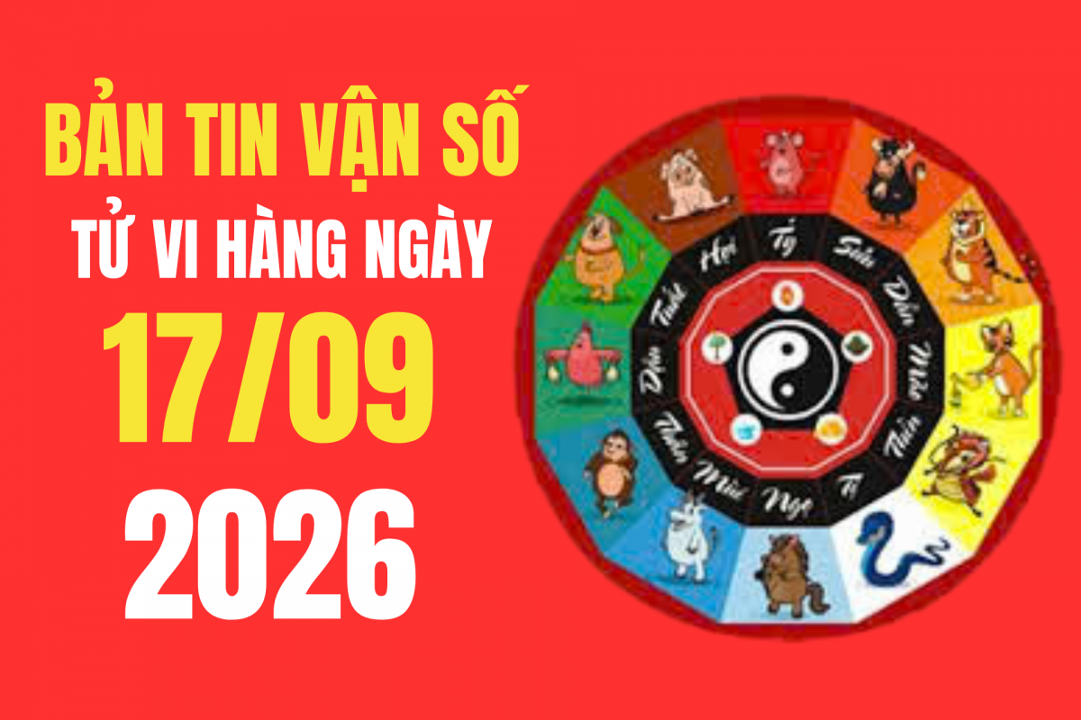 Tử vi - Vận số ngày 17/9/2026: Đông Bắc đón Hỷ thần, Đông Nam đón Tài thần, 6 khung giờ xuất hành đáng chú ý