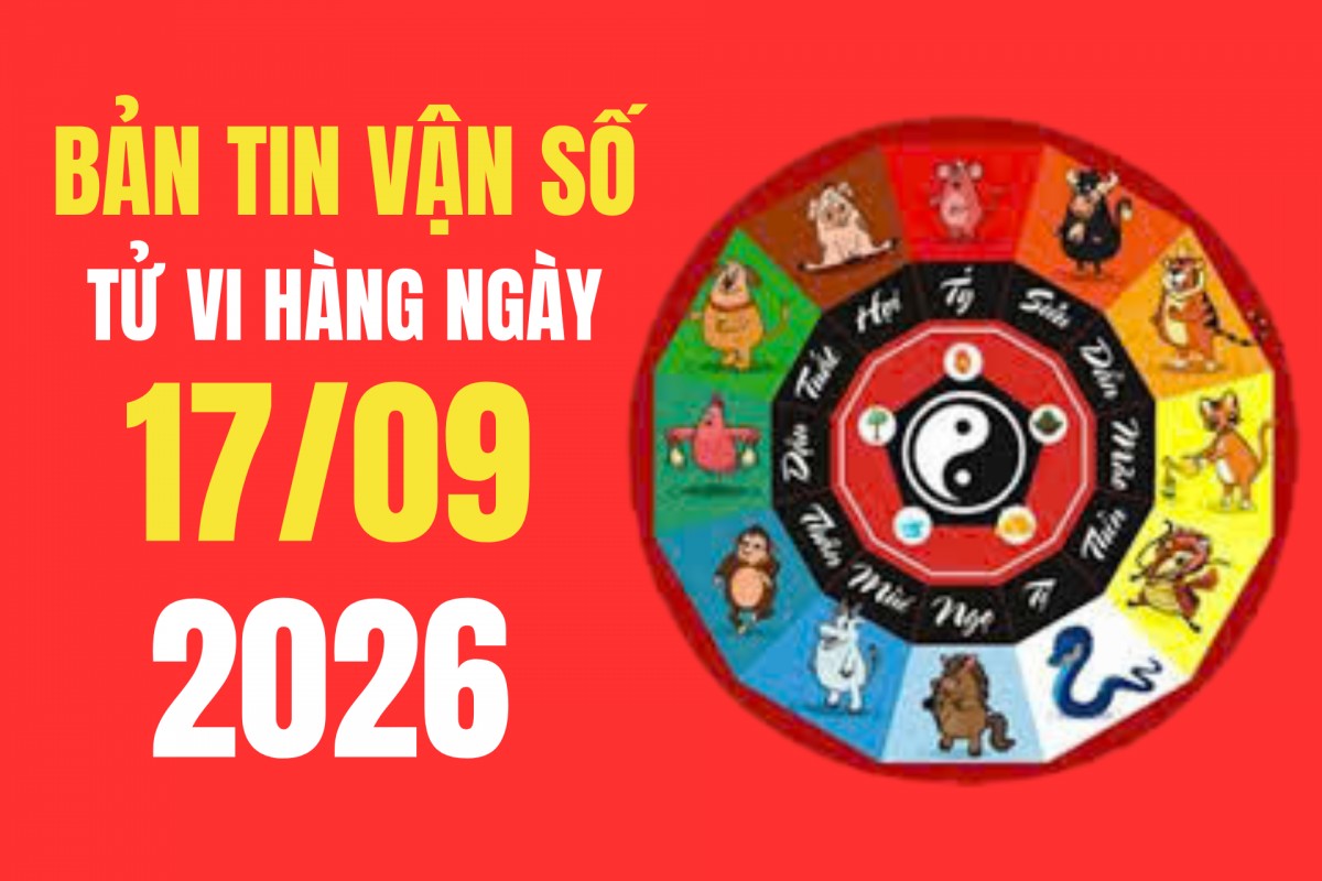 Tử vi - Vận số ngày 17/9/2026: Đông Bắc đón Hỷ thần, Đông Nam đón Tài thần, 6 khung giờ xuất hành đáng chú ý