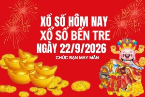 XSBT 22/9, Kết quả xổ số Bến Tre hôm nay 22/9/2026 , Trực tiếp XSBT ngày 22 tháng 9