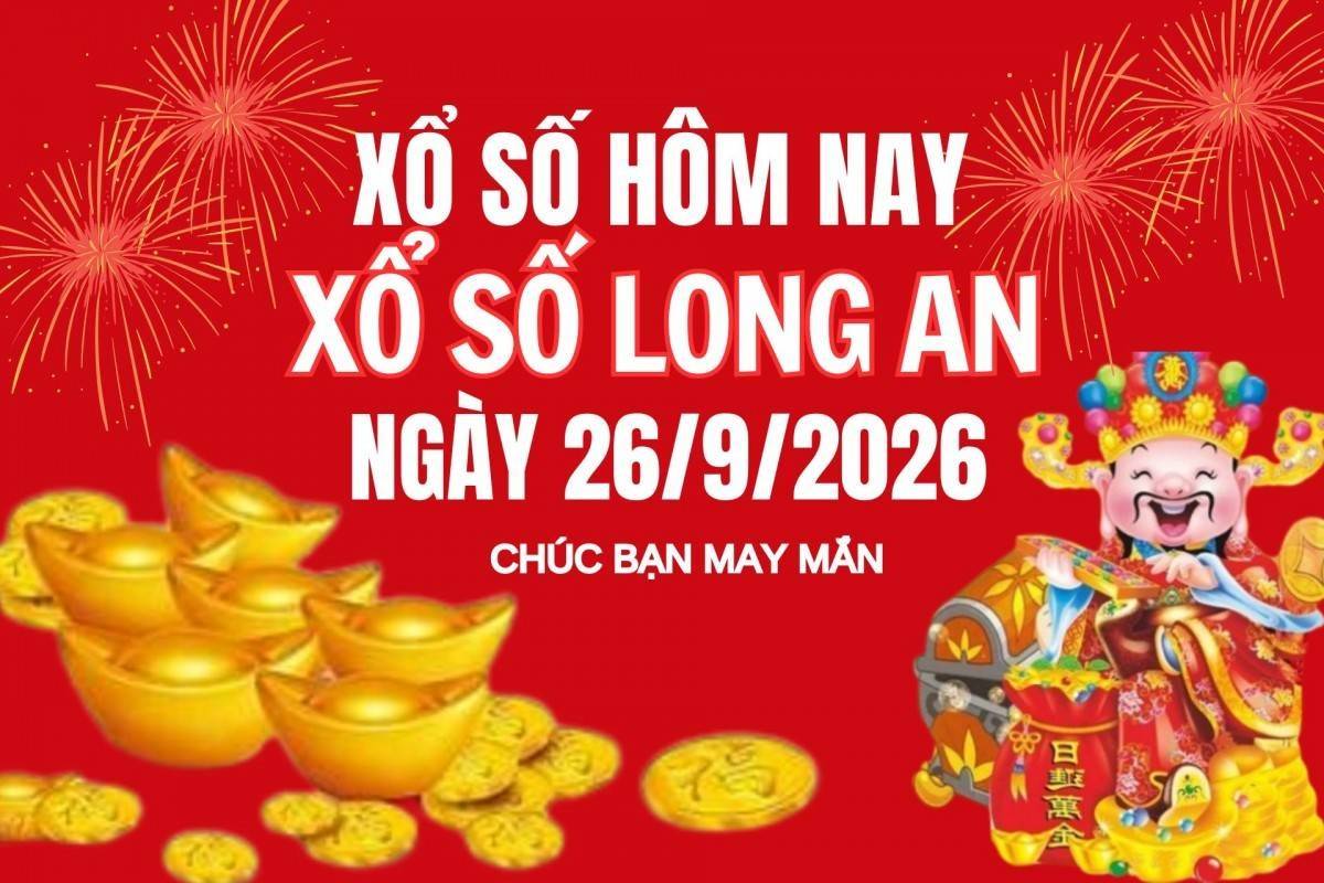 XSLA 26/9, Kết quả xổ số Long An hôm nay 26/9/2026, Trực tiếp XSLA ngày 26 tháng 9